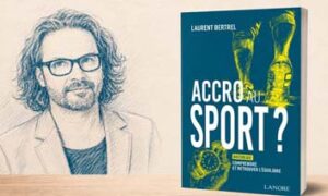 Livre Accro au sport ? de Laurent Bertrel